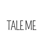 Tale Me