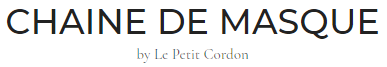 CHAINE DE MASQUE by Le Petit Cordon